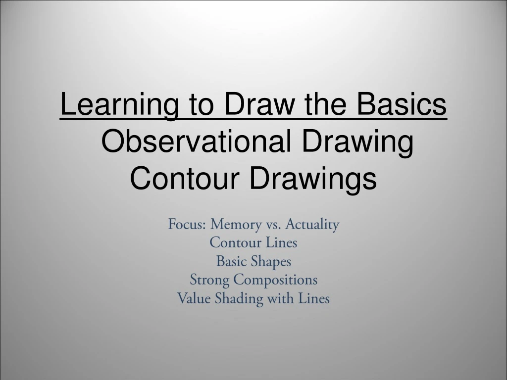 learning to draw the basics observational drawing contour drawings