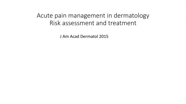 Acute pain management in dermatology Risk assessment and treatment