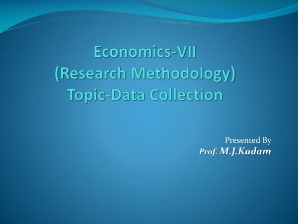 Economics-VII (Research Methodology) Topic-Data Collection
