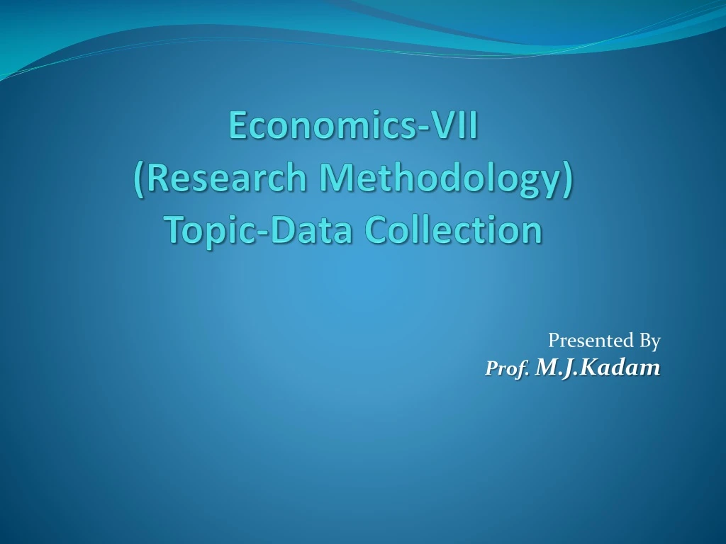 economics vii research methodology topic data collection