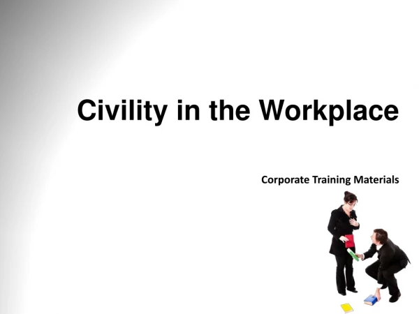 Civility in the Workplace Corporate Training Materials