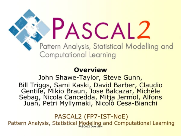 PASCAL2 (FP7-IST-NoE) Pattern Analysis, Statistical Modeling and Computational Learning