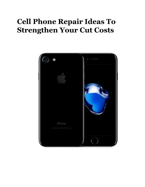 Cell Phone Repair Ideas To Strengthen Your Cut Costs