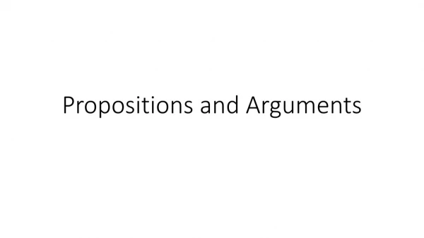 Propositions and Arguments