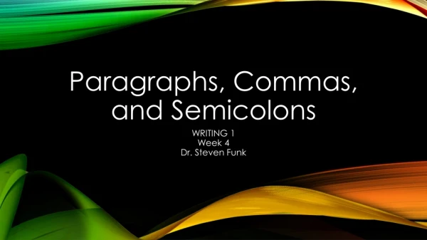 Paragraphs, Commas, and Semicolons
