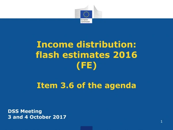 Income distribution: flash estimates 2016 (FE ) Item 3.6 of the agenda