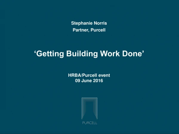 Stephanie Norris Partner, Purcell ‘Getting Building Work Done’ HRBA/Purcell event 09 June 2016