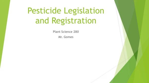 Pesticide Legislation and Registration