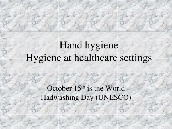 Hand hygiene Hygiene at healthcare settings