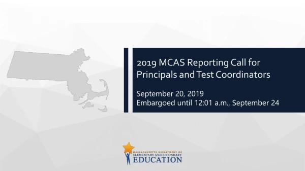 2019 MCAS Reporting Call for Principals and Test Coordinators