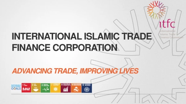 International Islamic trade finance corporation Advancing trade, improving lives