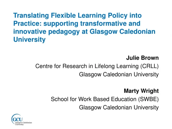 Julie Brown Centre for Research in Lifelong Learning (CRLL) Glasgow Caledonian University