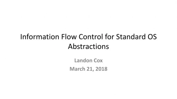 Information Flow Control for Standard OS Abstractions