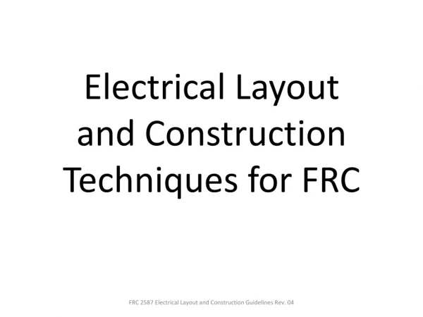 Electrical Layout and Construction Techniques for FRC