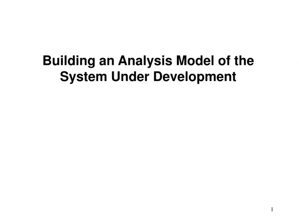 Building an Analysis Model of the System Under Development
