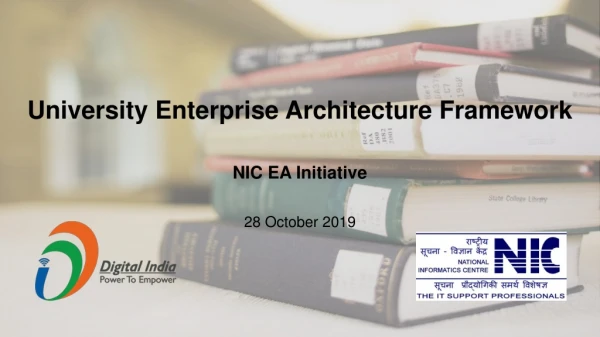 University Enterprise Architecture Framework NIC EA Initiative 3 July 2018