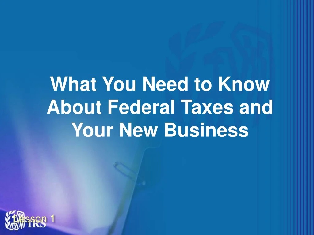 what you need to know about federal taxes and your new business