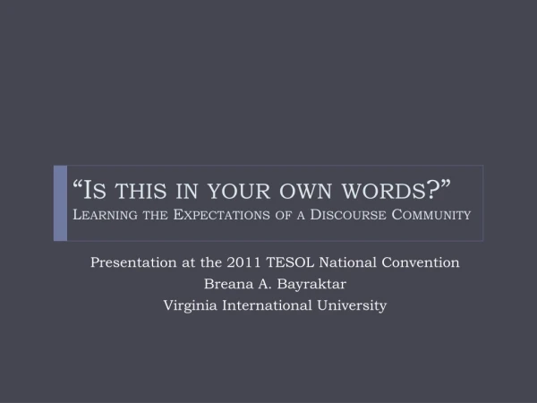 “Is this in your own words?” Learning the Expectations of a Discourse Community