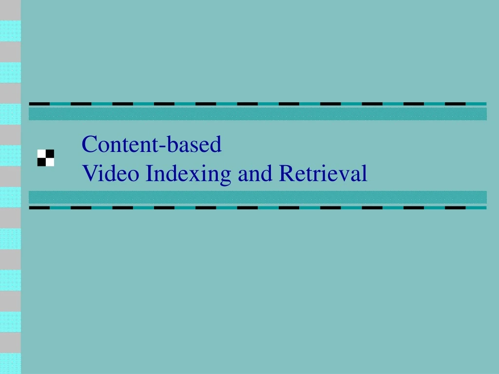 content based video indexing and retrieval