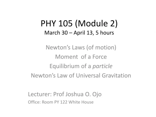 PHY 105 (Module 2) March 30 – April 13, 5 hours