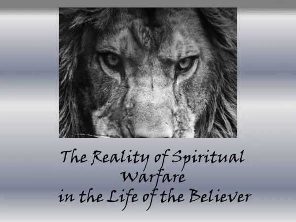 The Reality of Spiritual Warfare in the Life of the Believer