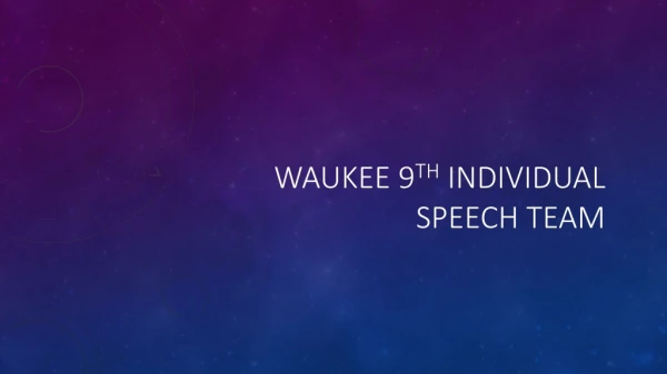 Waukee 9 th Individual Speech Team