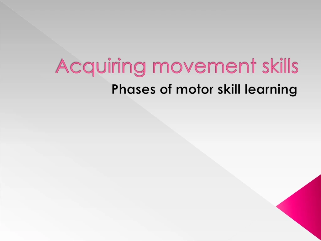 acquiring movement skills