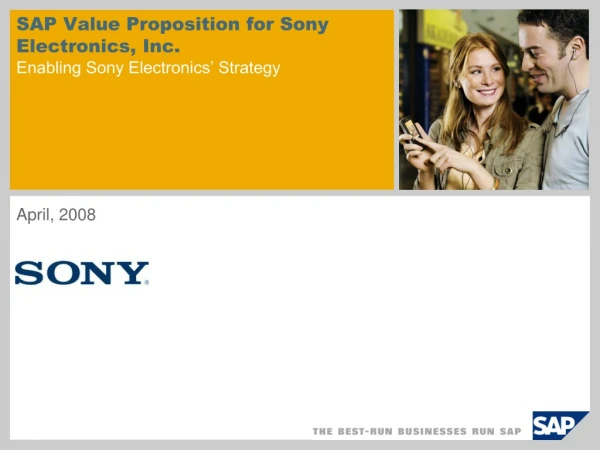 SAP Value Proposition for Sony Electronics, Inc. Enabling Sony Electronics’ Strategy