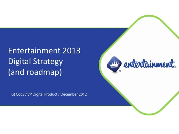 Entertainment 2013 Digital Strategy (and roadmap)