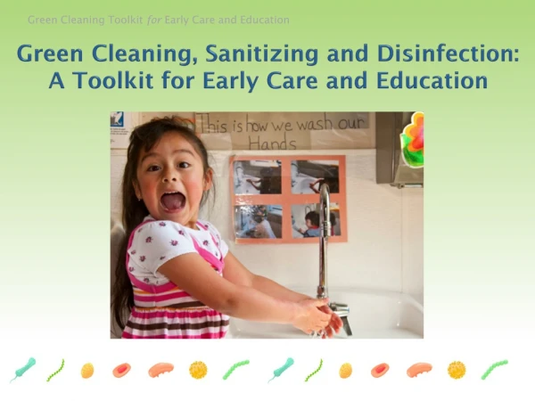 Green Cleaning, Sanitizing and Disinfection: A Toolkit for Early Care and Education