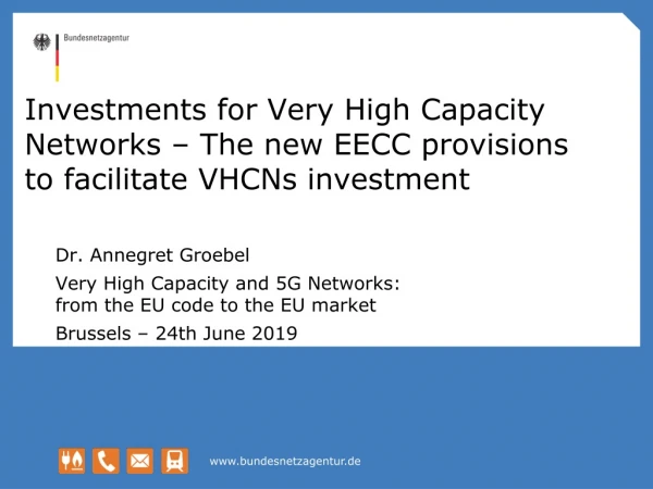 Dr. Annegret Groebel Very High Capacity and 5G Networks: from the EU code to the EU market