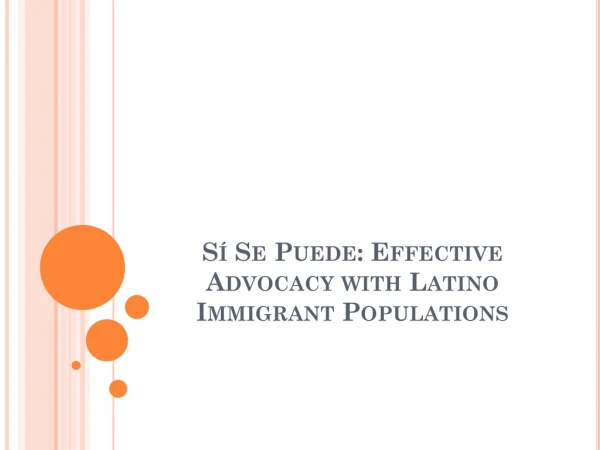 Sí Se Puede : Effective Advocacy with Latino Immigrant Populations