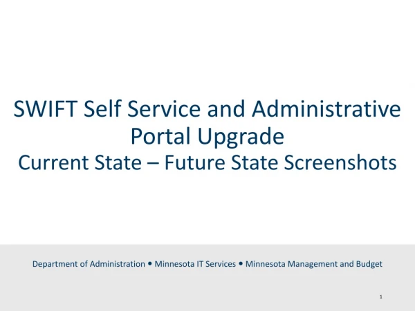 SWIFT Self Service and Administrative Portal Upgrade Current State – Future State Screenshots