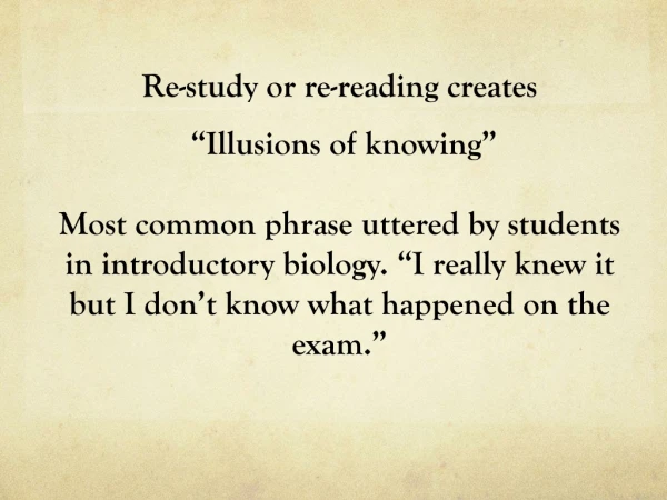 Re-study or re-reading creates “Illusions of knowing”