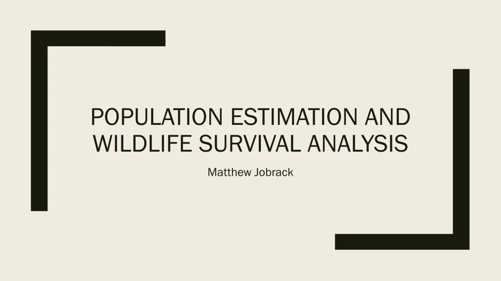 population estimation and wildlife survival analysis