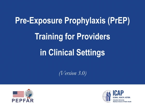 Pre-Exposure Prophylaxis (PrEP) Training for Providers in Clinical Settings (Version 3.0)