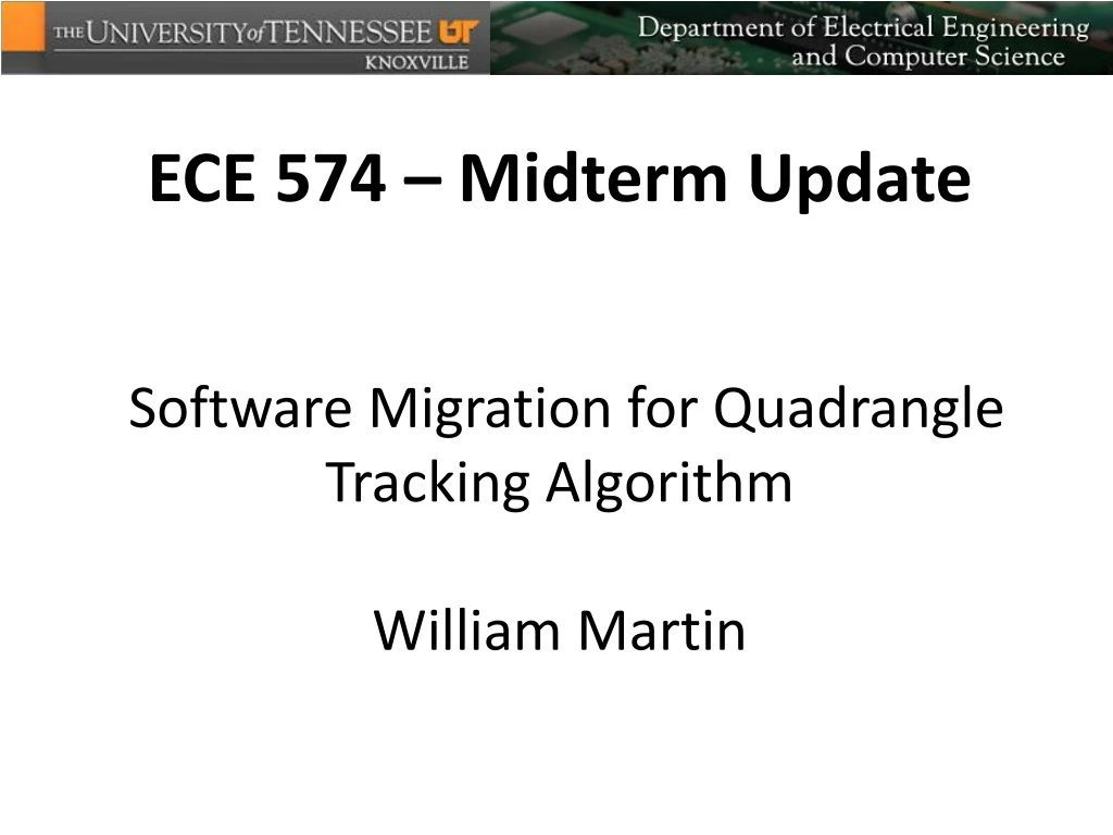 ece 574 midterm update software migration for quadrangle tracking algorithm william martin