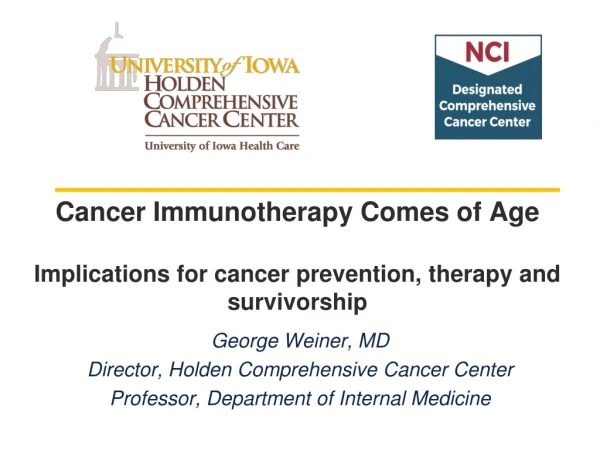 Cancer Immunotherapy Comes of Age Implications for cancer prevention, therapy and survivorship