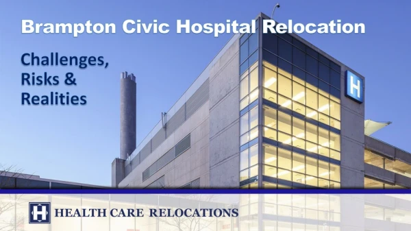 Brampton Civic Hospital Relocation Challenges, Risks &amp; Realities