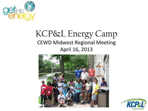 KCP&amp;L Energy Camp CEWD Midwest Regional Meeting April 16, 2013