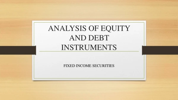 ANALYSIS OF EQUITY AND DEBT INSTRUMENTS