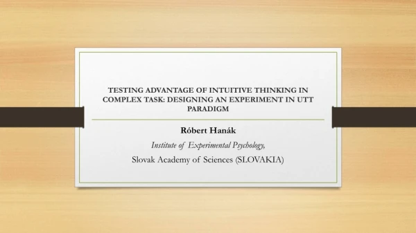 TESTING ADVANTAGE OF INTUITIVE THINKING IN COMPLEX TASK: DESIGNING AN EXPERIMENT IN UTT PARADIGM
