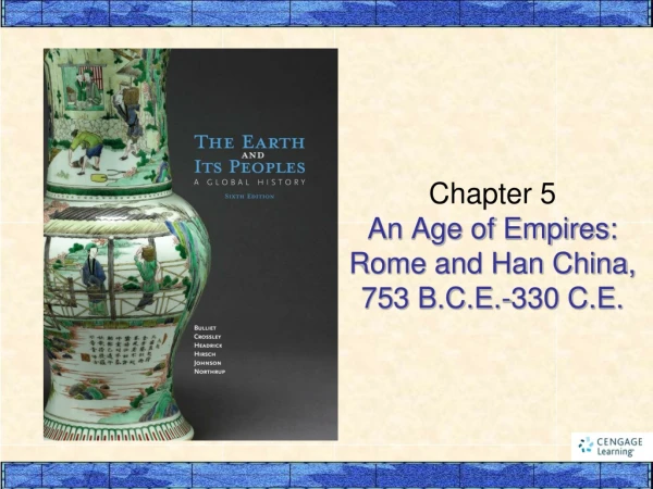Chapter 5 An Age of Empires: Rome and Han China, 753 B.C.E.-330 C.E.
