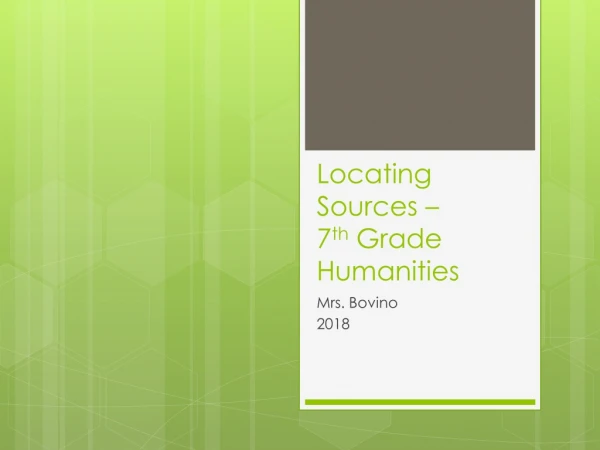 Locating Sources – 7 th Grade Humanities