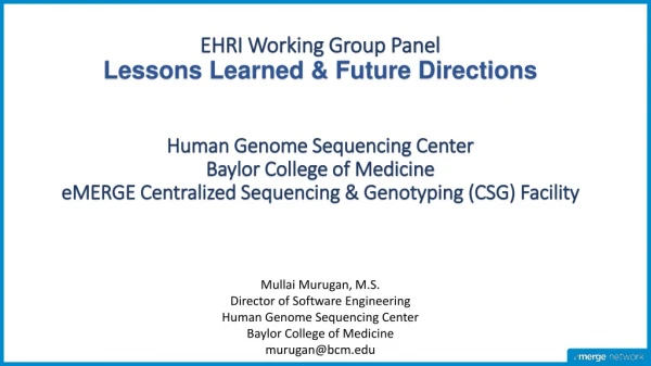 EHRI Working Group Panel Lessons Learned &amp; Future Directions Human Genome Sequencing Center