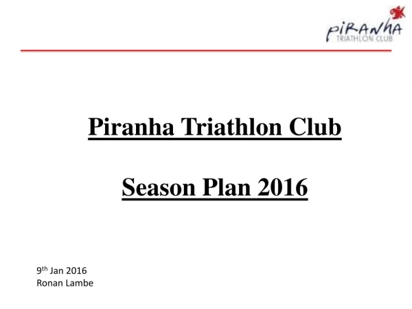Piranha Triathlon Club Season Plan 2016