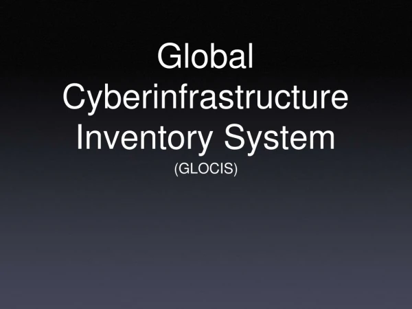 Global Cyberinfrastructure Inventory System