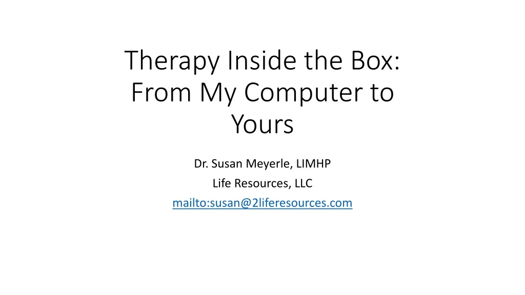 therapy inside the box from my computer to yours