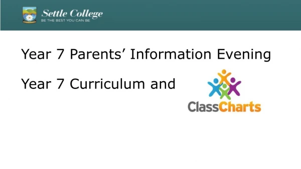Year 7 Parents’ Information Evening Year 7 Curriculum and