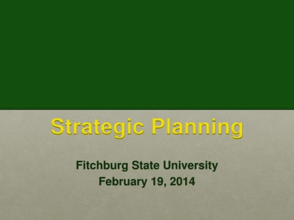 Strategic Planning Fitchburg State University February 19, 2014
